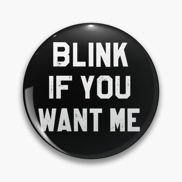 Item preview, Blink If You Want Me Funny Flirty Sarcastic Quote  designed and sold by Dujosufot.