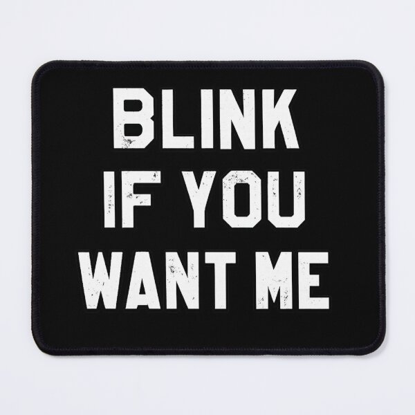 Item preview, Blink If You Want Me Funny Flirty Sarcastic Quote  designed and sold by Dujosufot.