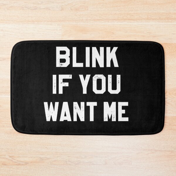 Item preview, Blink If You Want Me Funny Flirty Sarcastic Quote  designed and sold by Dujosufot.