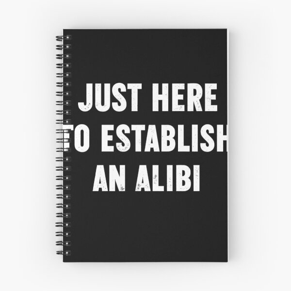Item preview, Just Here To Establish An Alibi Funny Sarcastic Humor Quote  designed and sold by Dujosufot.