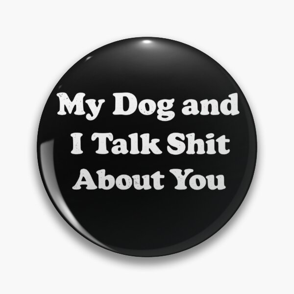 Item preview, My Dog And I Talk Shit About You Funny Dog Lover Sarcastic Humor  designed and sold by Dujosufot.