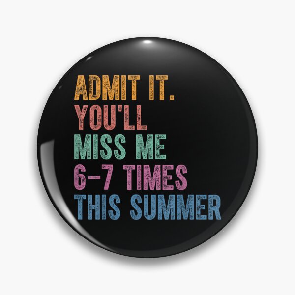 Item preview, Admit It You'll Miss Me 6-7 Times This Summer Funny Last Day designed and sold by Juansustait.