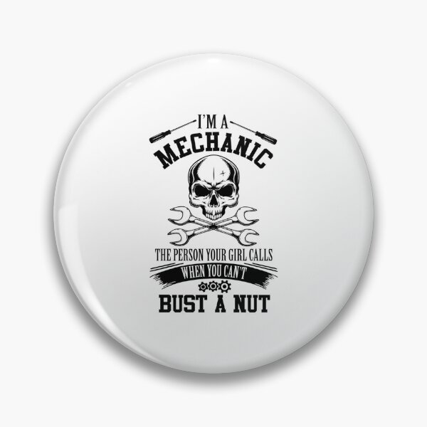 Item preview, Im A Mechanic The Person Your Girl Calls You Cant Bust A Nut designed and sold by NosuriHanArt.