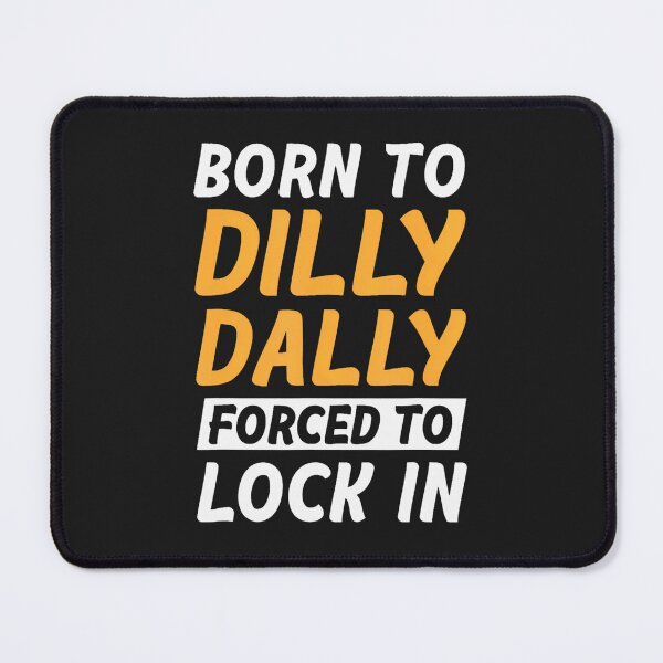 Item preview, Born to Dilly Dally Forced to Lock in designed and sold by trinad26de.