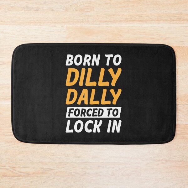 Item preview, Born to Dilly Dally Forced to Lock in designed and sold by trinad26de.
