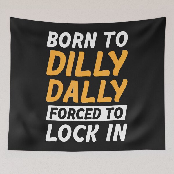 Item preview, Born to Dilly Dally Forced to Lock in designed and sold by trinad26de.