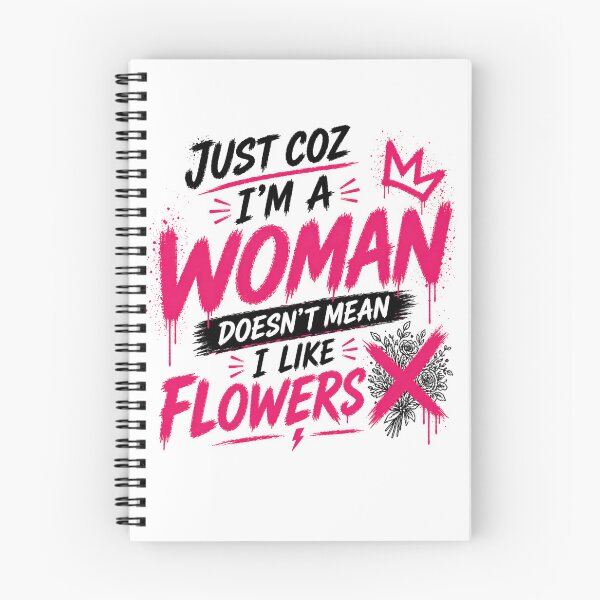 Item preview, Just Coz I’m a Woman Not Flowers designed and sold by StoryInCode.