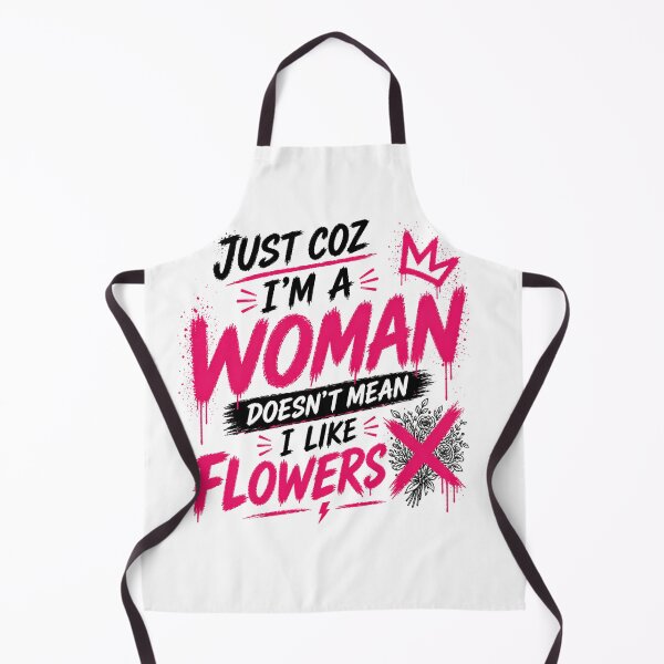 Item preview, Just Coz I’m a Woman Not Flowers designed and sold by StoryInCode.