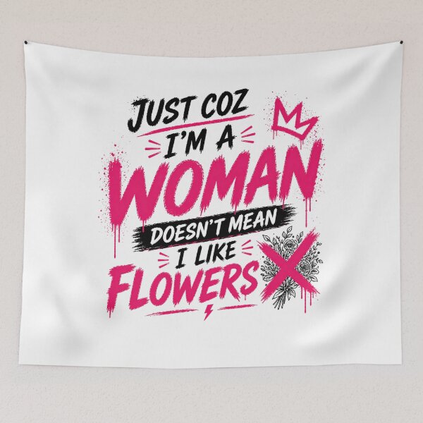 Item preview, Just Coz I’m a Woman Not Flowers designed and sold by StoryInCode.