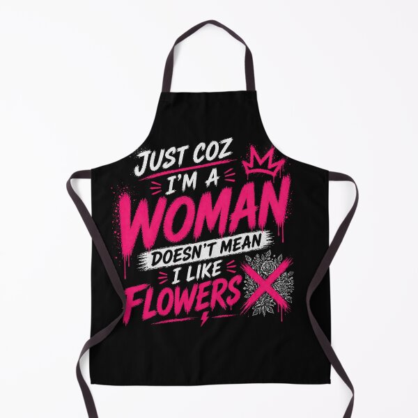 Item preview, Just Coz I’m a Woman Not Flowers designed and sold by StoryInCode.