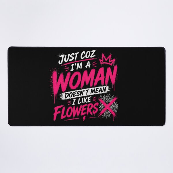 Item preview, Just Coz I’m a Woman Not Flowers designed and sold by StoryInCode.