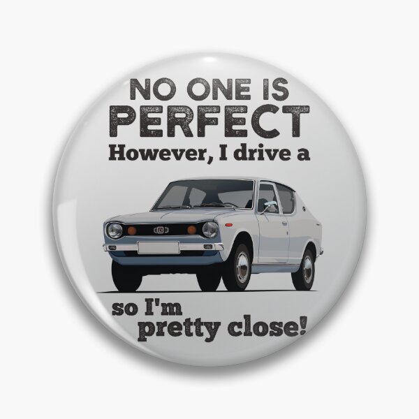 Item preview, No one is perfect. However I drive a Datsun Cherry/100A, so I'm pretty close. designed and sold by knappidesign.