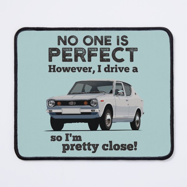 Item preview, No one is perfect. However I drive a Datsun Cherry/100A, so I'm pretty close. designed and sold by knappidesign.