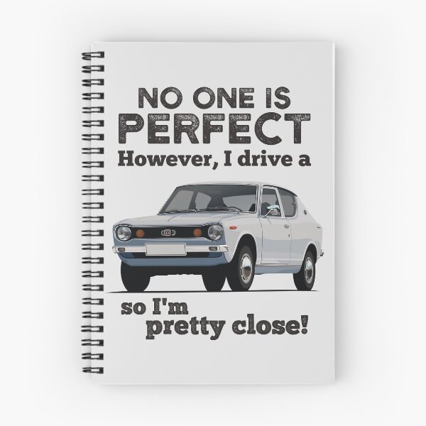 Item preview, No one is perfect. However I drive a Datsun Cherry/100A, so I'm pretty close. designed and sold by knappidesign.