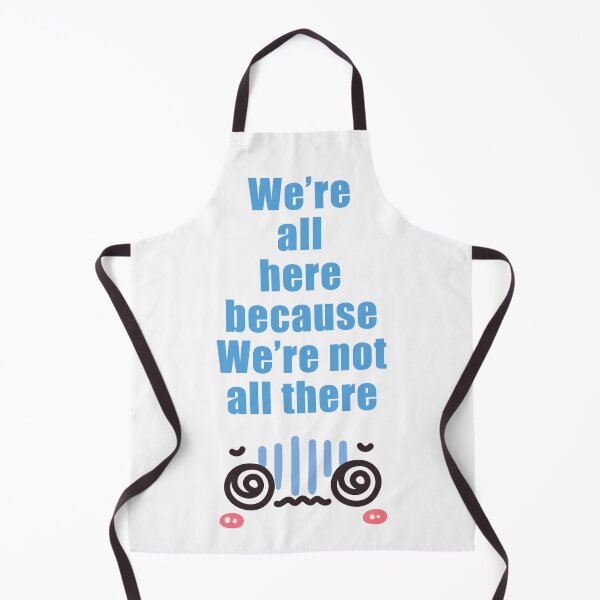 Item preview, We're all here because we're not all there funny pun designed and sold by rygenr8.