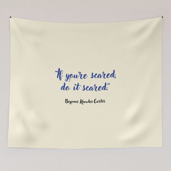 Item preview, If you’re scared . . . Beyoncé Knowles-Carter Quotation designed and sold by CharlottePlaceArt.
