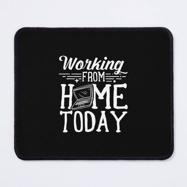 Item preview, Working From Home Today Home Office Work From Home Employee designed and sold by JamesARager.