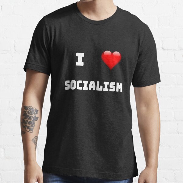I Love Socialism T-Shirts | Redbubble