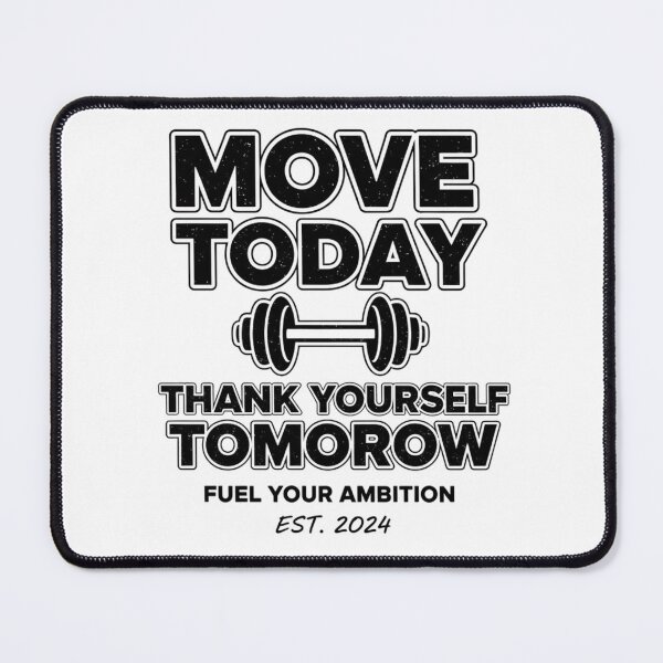 Item preview, Move Today. Thank Yourself Tomorrow designed and sold by MaciejErdon.