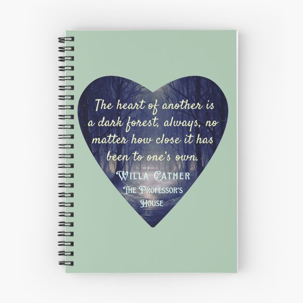 Item preview, Willa Sibert Cather quote:  The heart of another is a dark forest, always, no matter how close it has been to one’s own. designed and sold by artbleed.
