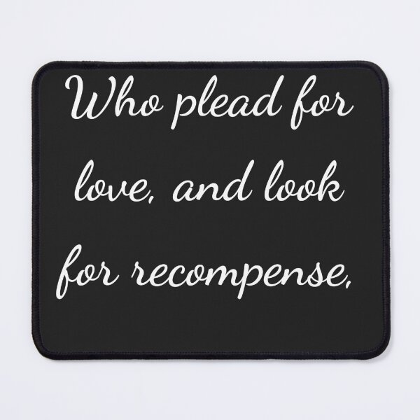 Item preview, "Who plead for love and look for recompense," - handwriting white designed and sold by ariksworld.