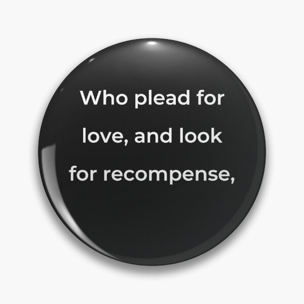 Item preview, "Who plead for love and look for recompense," - print white designed and sold by ariksworld.
