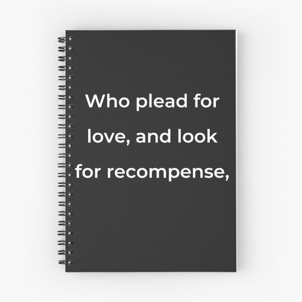 Item preview, "Who plead for love and look for recompense," - print white designed and sold by ariksworld.