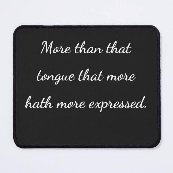 Item preview, "More than that tongue that more hath more expressed." - handwriting white designed and sold by ariksworld.