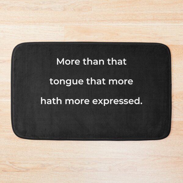 Item preview, "More than that tongue that more hath more expressed." - print white designed and sold by ariksworld.