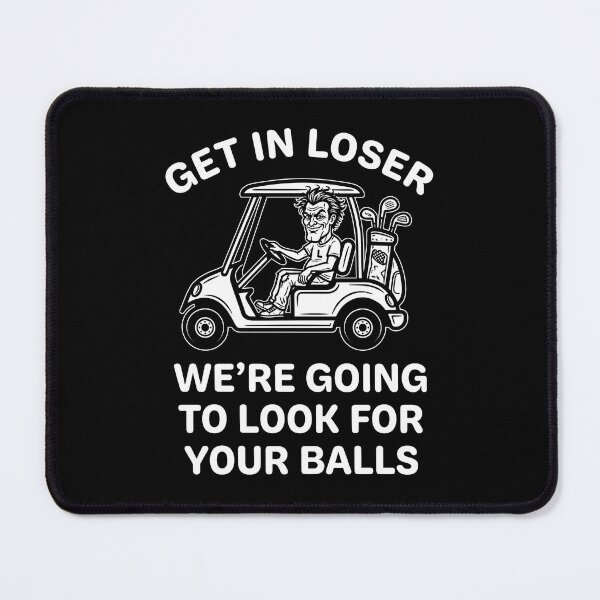 Item preview, Get In Loser We’re Going to Look for Your Balls – Funny Golf Humor Shirt designed and sold by ZyziowskyArt.