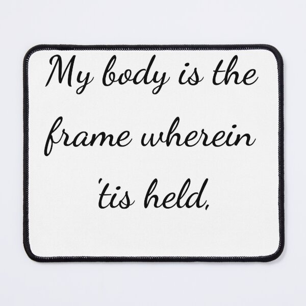 Item preview, "My body is the frame wherein 'tis held," - handwriting black designed and sold by ariksworld.