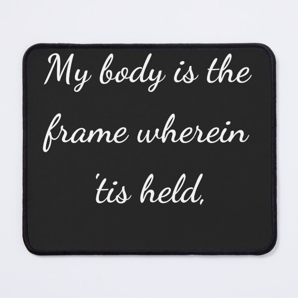 Item preview, "My body is the frame wherein 'tis held," - handwriting white designed and sold by ariksworld.