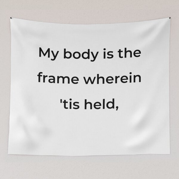 Item preview, "My body is the frame wherein 'tis held," - print black designed and sold by ariksworld.
