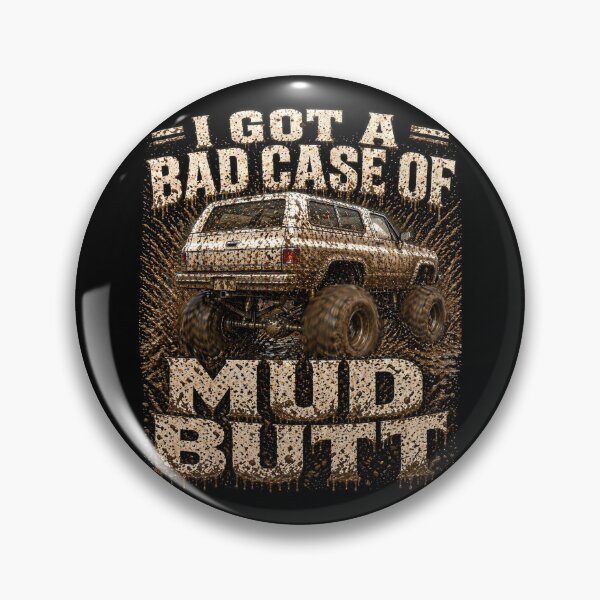 Item preview, I Got A Bad Case Of The Mud Butt designed and sold by Goose Motors.