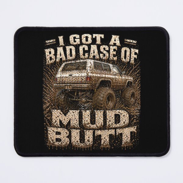 Item preview, I Got A Bad Case Of The Mud Butt designed and sold by Goose Motors.