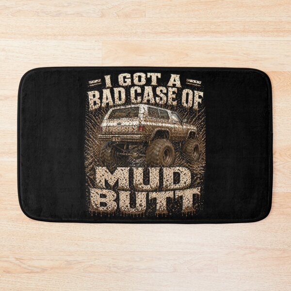 Item preview, I Got A Bad Case Of The Mud Butt designed and sold by Goose Motors.