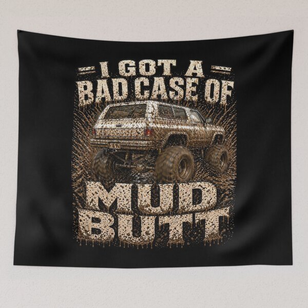 Item preview, I Got A Bad Case Of The Mud Butt designed and sold by Goose Motors.