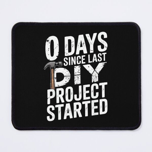 Item preview, 0 Days Since Last DIY Project Started Meme designed and sold by AlisonPAnderson.