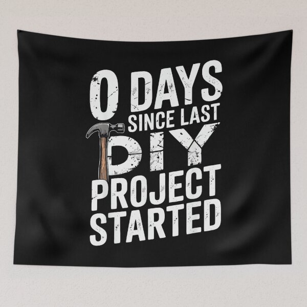 Item preview, 0 Days Since Last DIY Project Started Meme designed and sold by AlisonPAnderson.