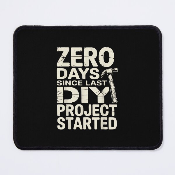 Item preview, 0 Days Since Last DIY Project Started Meme designed and sold by AlisonPAnderson.