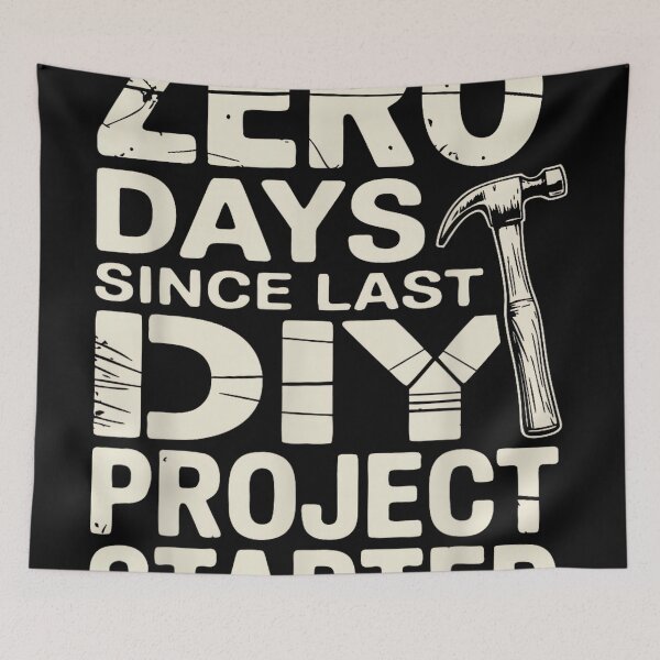 Item preview, 0 Days Since Last DIY Project Started Meme designed and sold by AlisonPAnderson.