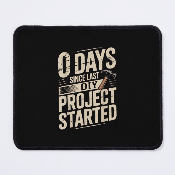 Item preview, 0 Days Since Last DIY Project Started Meme designed and sold by AlisonPAnderson.