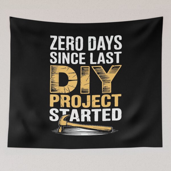 Item preview, 0 Days Since Last DIY Project Started Meme designed and sold by AlisonPAnderson.