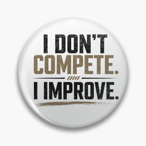 Item preview, I Don’t Compete I Improve – Growth Mindset Typography designed and sold by the-dovlat.