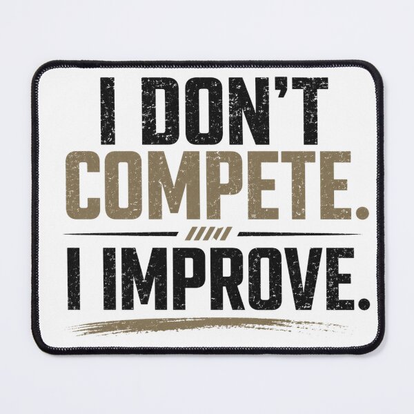 Item preview, I Don’t Compete I Improve – Growth Mindset Typography designed and sold by the-dovlat.