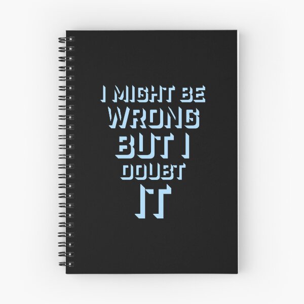Item preview, I Might Be Wrong But I Doubt It Funny Sarcastic Quote designed and sold by shirt-o-mat.