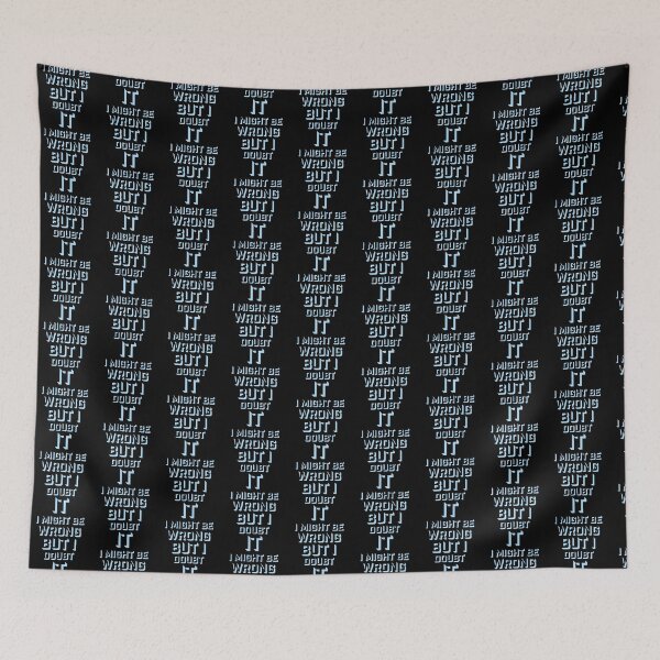 Item preview, I Might Be Wrong But I Doubt It Funny Sarcastic Quote designed and sold by shirt-o-mat.