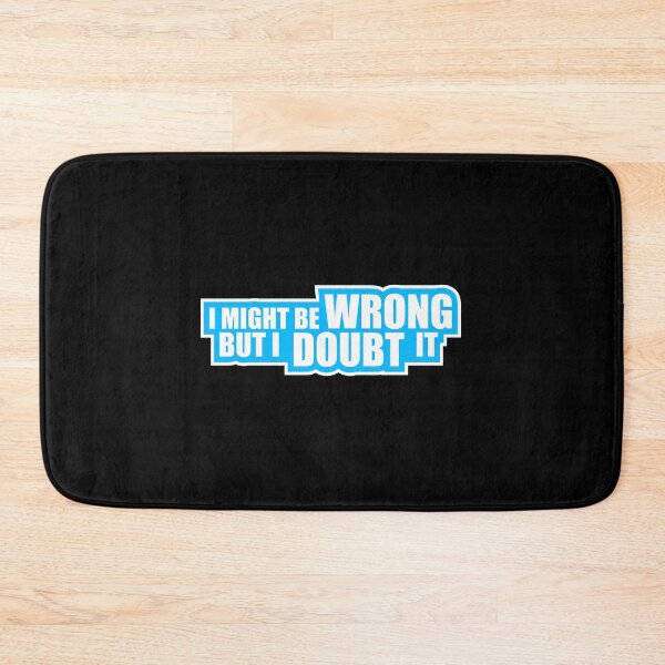 Item preview, I Might Be Wrong But I Doubt It Funny Sarcastic Quote designed and sold by shirt-o-mat.