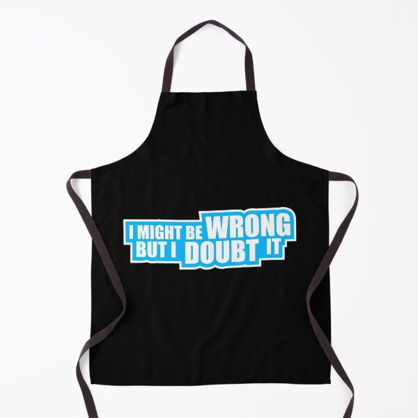 Item preview, I Might Be Wrong But I Doubt It Funny Sarcastic Quote designed and sold by shirt-o-mat.