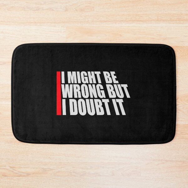 Item preview, I Might Be Wrong But I Doubt It Funny Sarcastic Quote designed and sold by shirt-o-mat.